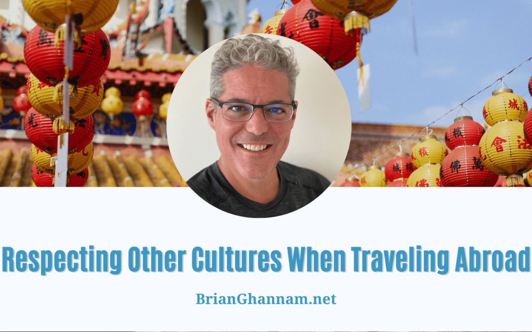 Respecting Other Cultures When Traveling Abroad